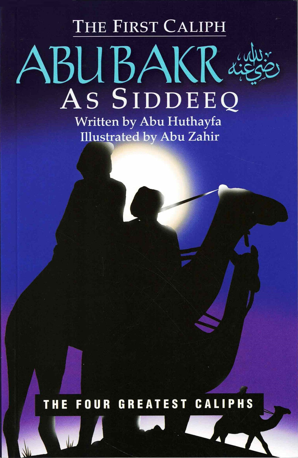 Abu Bakr As Siddeeq - The First Caliph