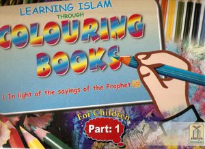 Learning Islam Through Colouring Books (In light of the sayings of the Prophet (PBUH) ) Part 1-0